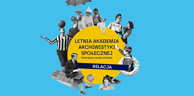 grafika informująca o relacji z letniej akademii archiwistyki społecznej